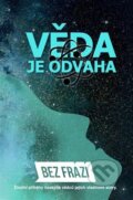 Kniha: Věda je odvaha (BF Media). BF Media, 2024 Kniha: Věda je odvaha (BF Media). BF Media, 2024