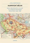 Kniha: Mapování dějin (Jitka Močičková). Karolinum, 2024 Kniha: Mapování dějin (Jitka Močičková). Karolinum, 2024