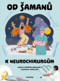 Kniha: Od šamanů k neurochirurgům (Štěpánka Sekaninová). Albatros CZ, 2024 Kniha: Od šamanů k neurochirurgům (Štěpánka Sekaninová). Albatros CZ, 2024
