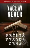 Kniha: Príliš vysoká cena (Václav Neuer), 2024 Kniha: Príliš vysoká cena (Václav Neuer), 2024