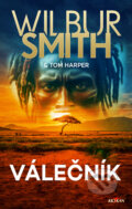 Kniha: Válečník (Tom Harper a Wilbur Smith). Alpress, 2024 Kniha: Válečník (Tom Harper a Wilbur Smith). Alpress, 2024