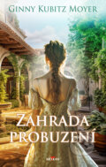 Kniha: Zahrada probuzení (Moyer Kubitz Ginny). Alpress, 2024 Kniha: Zahrada probuzení (Moyer Kubitz Ginny). Alpress, 2024