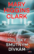 Kniha: Polibky smutným dívkám (Mary Higgins Clark). Alpress, 2024 Kniha: Polibky smutným dívkám (Mary Higgins Clark). Alpress, 2024