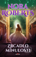 Kniha: Zrcadlo minulosti (Nora Roberts). Alpress, 2024 Kniha: Zrcadlo minulosti (Nora Roberts). Alpress, 2024