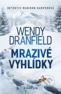 Kniha: Mrazivé vyhlídky (Wendy Dranfield). Kniha Zlín, 2024 Kniha: Mrazivé vyhlídky (Wendy Dranfield). Kniha Zlín, 2024