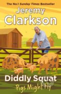 Kniha: Diddly Squat Pigs Might Fly (Jeremy Clarkson). Penguin Books, 2024 Kniha: Diddly Squat Pigs Might Fly (Jeremy Clarkson). Penguin Books, 2024