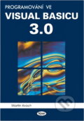 Kniha: Programování ve Visual Basicu 3.0 (Martin Kvoch). Kopp, 1995 Kniha: Programování ve Visual Basicu 3.0 (Martin Kvoch). Kopp, 1995