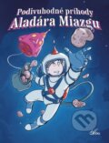 Kniha: Podivuhodné príhody Aladára Miazgu (Béla Rigó), 2024 Kniha: Podivuhodné príhody Aladára Miazgu (Béla Rigó), 2024