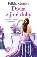 Kniha: Dívka z jiné doby (Felicia Kingsley). Ikar CZ, 2025 Kniha: Dívka z jiné doby (Felicia Kingsley). Ikar CZ, 2025