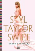 Kniha: Styl Taylor Swift (Sarah Chapelle). CooBoo CZ, 2024 Kniha: Styl Taylor Swift (Sarah Chapelle). CooBoo CZ, 2024
