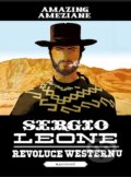 Kniha: Sergio Leone, revoluce westernu (Amazing Améziane). Garamond, 2024 Kniha: Sergio Leone, revoluce westernu (Amazing Améziane). Garamond, 2024