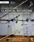 Kniha: Classical Recording (Caroline Haigh, Mark Rogers a John Dunkerley). CRC Press, 2020 Kniha: Classical Recording (Caroline Haigh, Mark Rogers a John Dunkerley). CRC Press, 2020