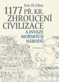 Kniha: 1177 př. Kr. Zhroucení civilizace a invaze mořských národů (Eric H. Cline). Vyšehrad, 2024 Kniha: 1177 př. Kr. Zhroucení civilizace a invaze mořských národů (Eric H. Cline). Vyšehrad, 2024