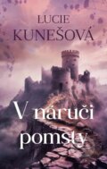 Kniha: V náruči pomsty (Lucie Kunešová), 2024 Kniha: V náruči pomsty (Lucie Kunešová), 2024