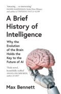 Kniha: A Brief History of Intelligence (Max Bennett). William Collins, 2024 Kniha: A Brief History of Intelligence (Max Bennett). William Collins, 2024