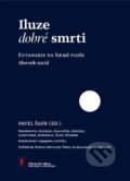 Kniha: Iluze dobré smrti (Pavel Šafr). Free Czech Media, 2024 Kniha: Iluze dobré smrti (Pavel Šafr). Free Czech Media, 2024