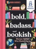 Kniha: Bold, Badass, and Bookish (Sourcebooks). Sourcebooks, 2024 Kniha: Bold, Badass, and Bookish (Sourcebooks). Sourcebooks, 2024