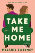 Kniha: Take Me Home (Melanie Sweeney). HarperCollins Publishers, 2024 Kniha: Take Me Home (Melanie Sweeney). HarperCollins Publishers, 2024