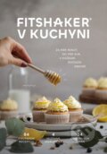 Kniha: Fitshaker v kuchyni (Autorský kolektiv), 2024 Kniha: Fitshaker v kuchyni (Autorský kolektiv), 2024