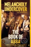 Kniha: The Book of ABBA (Jan Gradvall). Faber and Faber, 2024 Kniha: The Book of ABBA (Jan Gradvall). Faber and Faber, 2024
