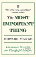 Kniha: The Most Important Thing (Howard Marks). HarperCollins, 2018 Kniha: The Most Important Thing (Howard Marks). HarperCollins, 2018