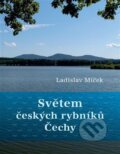 Kniha: Světem českých rybníků - Čechy (Ladislav Miček). Studio dokument a forma, 2024 Kniha: Světem českých rybníků - Čechy (Ladislav Miček). Studio dokument a forma, 2024