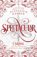 Kniha: Spectacular (Stephanie Garber). Flatiron Books, 2024 Kniha: Spectacular (Stephanie Garber). Flatiron Books, 2024