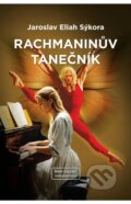 Kniha: Rachmaninův tanečník (Eliah Jaroslav Sýkora). Mám talent, 2024 Kniha: Rachmaninův tanečník (Eliah Jaroslav Sýkora). Mám talent, 2024