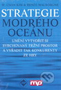 Kniha: Strategie modrého oceánu (Renée Mauborgne a W. Chan Kim). Management Press Kniha: Strategie modrého oceánu (Renée Mauborgne a W. Chan Kim). Management Press