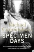 Kniha: Specimen Days (Michael Cunningham). HarperCollins, 2006 Kniha: Specimen Days (Michael Cunningham). HarperCollins, 2006