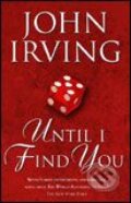 Kniha: Until I Find You (John Irving). Black Swan, 2005 Kniha: Until I Find You (John Irving). Black Swan, 2005