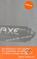 Kniha: Axe Africa (David Jan Žák). Labyrint, 2006 Kniha: Axe Africa (David Jan Žák). Labyrint, 2006