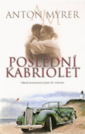 Kniha: Poslední kabriolet (Anton Myrer). BB/art, 2006 Kniha: Poslední kabriolet (Anton Myrer). BB/art, 2006