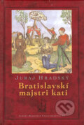 Kniha: Bratislavskí majstri kati (Juraj Hradský). Marenčin PT, 2005 Kniha: Bratislavskí majstri kati (Juraj Hradský). Marenčin PT, 2005