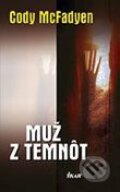 Kniha: Muž z temnôt (Cody McFadyen). Ikar, 2006 Kniha: Muž z temnôt (Cody McFadyen). Ikar, 2006