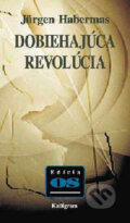 Kniha: Dobiehajúca revolúcia (Jürgen Habermas). Kalligram, 1999 Kniha: Dobiehajúca revolúcia (Jürgen Habermas). Kalligram, 1999