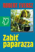 Kniha: Zabiť paparazza (Robert Eversz). Slovenský spisovateľ, 2006 Kniha: Zabiť paparazza (Robert Eversz). Slovenský spisovateľ, 2006
