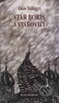 Kniha: Stár Boris a Stároviči (Ákos Szilágyi). Kalligram, 1999 Kniha: Stár Boris a Stároviči (Ákos Szilágyi). Kalligram, 1999