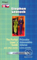 Kniha: The Perfect Lover´s Guide and other stories / Průvodce dokonalého milence a jiné povídky (Stephen Leacock). Garamond, 2006 Kniha: The Perfect Lover´s Guide and other stories / Průvodce dokonalého milence a jiné povídky (Stephen Leacock). Garamond, 2006