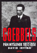 Kniha: Goebbels - Pán myšlenek Třetí říše (David Irving), 2004 Kniha: Goebbels - Pán myšlenek Třetí říše (David Irving), 2004