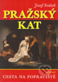 Kniha: Pražský kat první díl (Josef Svátek). XYZ, 2006 Kniha: Pražský kat první díl (Josef Svátek). XYZ, 2006