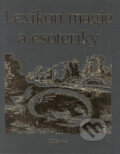 Kniha: Lexikon magie a esoteriky (Benedikt Štirský a kolektív). CZ Books, 2006 Kniha: Lexikon magie a esoteriky (Benedikt Štirský a kolektív). CZ Books, 2006