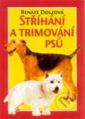 Kniha: Stříhání a trimování psů (Renate Dolzová). Cesty, 2001 Kniha: Stříhání a trimování psů (Renate Dolzová). Cesty, 2001