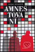 Kniha: Amnestovaní (Juraj Hrabko). Kalligram, 2001 Kniha: Amnestovaní (Juraj Hrabko). Kalligram, 2001