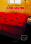 Kniha: Ilona Németh (Hushegyi a Gábor). Kalligram, 2001 Kniha: Ilona Németh (Hushegyi a Gábor). Kalligram, 2001