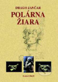 Kniha: Polárna žiara (Drago Jančar). Kalligram, 2001 Kniha: Polárna žiara (Drago Jančar). Kalligram, 2001