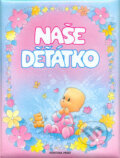 Kniha: Naše děťátko (Fortuna Print). Fortuna Print, 2006 Kniha: Naše děťátko (Fortuna Print). Fortuna Print, 2006