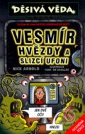 Kniha: Vesmír, hvězdy a slizcí ufoni (Nick Arnold). Egmont ČR, 2006 Kniha: Vesmír, hvězdy a slizcí ufoni (Nick Arnold). Egmont ČR, 2006