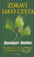 Kniha: Zdraví jako cesta (Ruediger Dahlke). Fontána Kniha: Zdraví jako cesta (Ruediger Dahlke). Fontána
