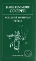 Kniha: Posledný mohykán. Préria (James Fenimore Cooper). Petit Press, 2006 Kniha: Posledný mohykán. Préria (James Fenimore Cooper). Petit Press, 2006
